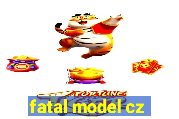 fatal model cz